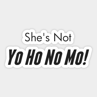 She's Not Yo Ho No Mo Sticker